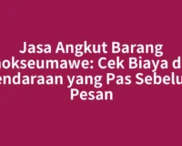 Jasa Angkut Barang Lhokseumawe: Cek Biaya dan Kendaraan yang Pas Sebelum Pesan