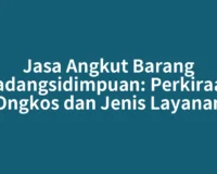 Jasa Angkut Barang Padangsidimpuan: Perkiraan Ongkos dan Jenis Layanan