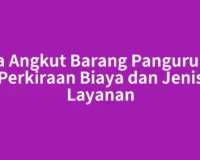 Jasa Angkut Barang Pangururan: Perkiraan Biaya dan Jenis Layanan