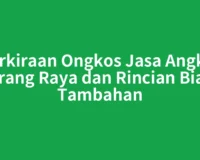 Perkiraan Ongkos Jasa Angkut Barang Raya dan Rincian Biaya Tambahan