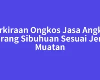 Perkiraan Ongkos Jasa Angkut Barang Sibuhuan Sesuai Jenis Muatan