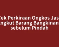 Cek Perkiraan Ongkos Jasa Angkut Barang Bangkinang sebelum Pindah