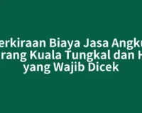 Perkiraan Biaya Jasa Angkut Barang Kuala Tungkal dan Hal yang Wajib Dicek