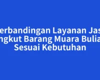 Perbandingan Layanan Jasa Angkut Barang Muara Bulian Sesuai Kebutuhan
