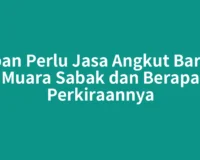 Kapan Perlu Jasa Angkut Barang Muara Sabak dan Berapa Perkiraannya