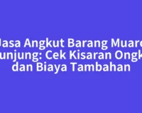 Jasa Angkut Barang Muaro Sijunjung: Cek Kisaran Ongkos dan Biaya Tambahan