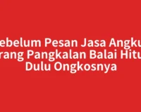 Sebelum Pesan Jasa Angkut Barang Pangkalan Balai Hitung Dulu Ongkosnya