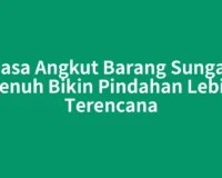 Jasa Angkut Barang Sungai Penuh Bikin Pindahan Lebih Terencana