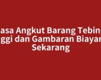 Jasa Angkut Barang Tebing Tinggi dan Gambaran Biayanya Sekarang