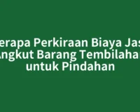 Berapa Perkiraan Biaya Jasa Angkut Barang Tembilahan untuk Pindahan