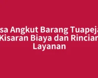 Jasa Angkut Barang Tuapejat: Kisaran Biaya dan Rincian Layanan