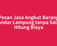 Pesan Jasa Angkut Barang Bandar Lampung tanpa Salah Hitung Biaya